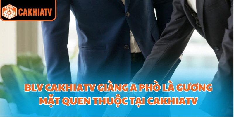 BLV Cakhiatv Giàng A Phò là gương mặt quen thuộc tại CakhiaTV