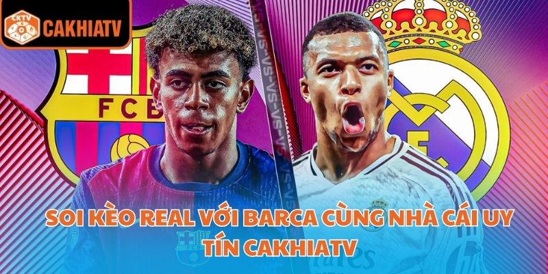 Soi Kèo Real Với Barca